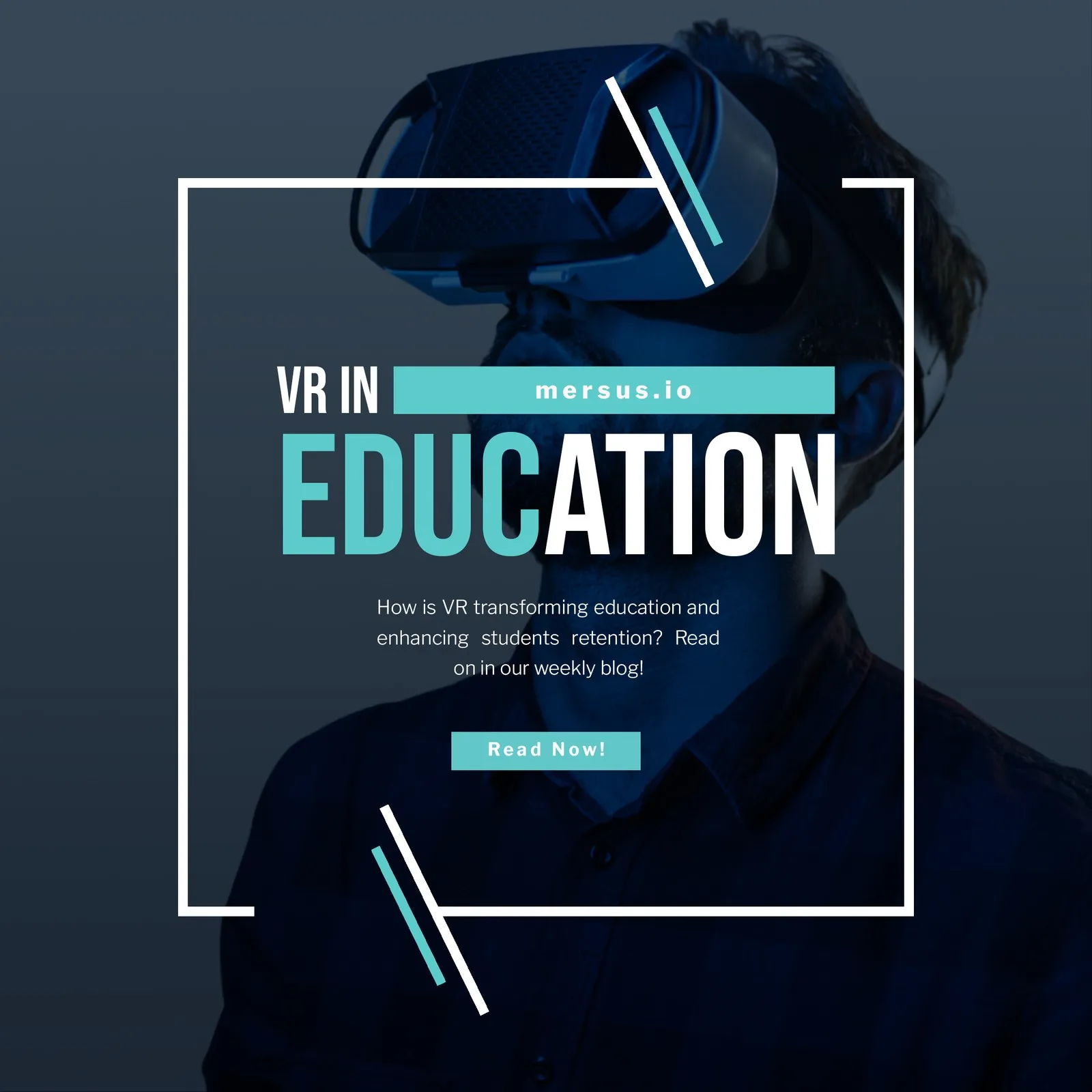 VR in Education post — the same bracket-frame template over a student in a headset, with 'VR in EDUCATION' and a prompt to read the weekly blog.